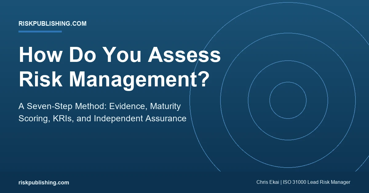 how do you assess risk management - a seven-step method with maturity scoring, KRIs, and independent assurance
